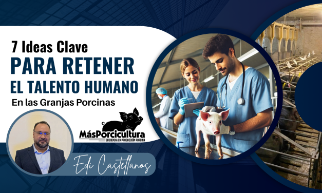 7 Ideas Clave para Retener el Talento Humano en las Granjas Porcinas