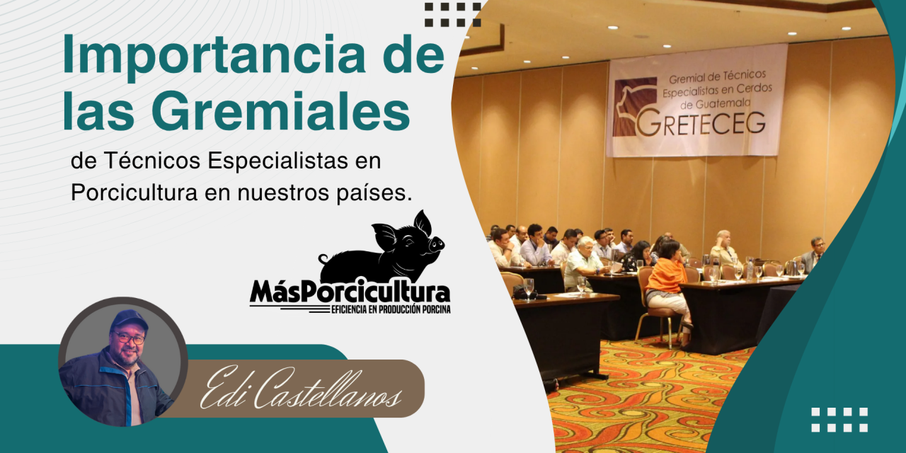 Importancia de las Gremiales de Técnicos Especialistas en Porcicultura en nuestros países.
